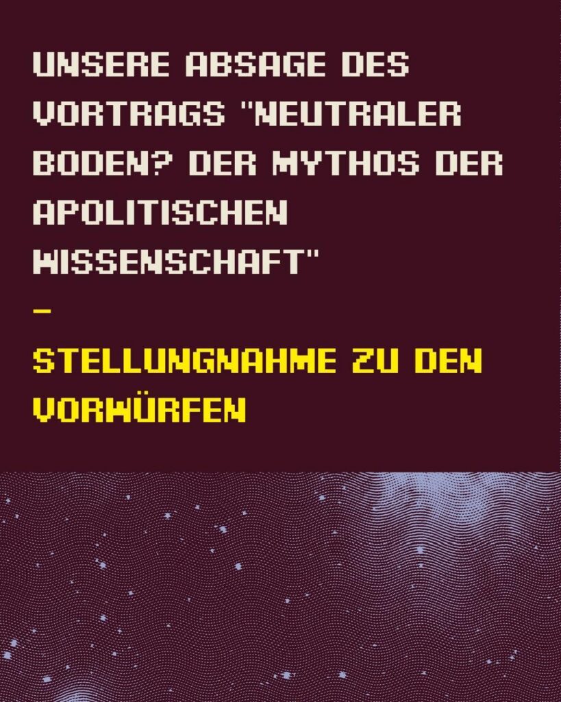 Sharepic des kontakt-Festivals auf Instagram (1 von 6): "Unsere Absage des Vortrags 'Neutraler Boden? Der Mythos der apolitischen Wissenschaft' - Stellungnahme zu den Vorwürfen"